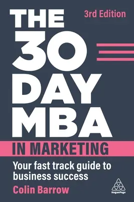 The 30 Day MBA in Marketing: Ghidul tău rapid către succesul în afaceri - The 30 Day MBA in Marketing: Your Fast Track Guide to Business Success