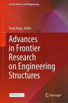 Avansuri în cercetarea de frontieră privind structurile inginerești - Advances in Frontier Research on Engineering Structures