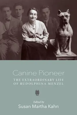 Pionierul canin: Viața extraordinară a Rudolphinei Menzel - Canine Pioneer: The Extraordinary Life of Rudolphina Menzel