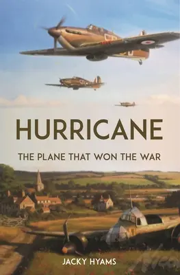 Hurricane: Avionul care a câștigat războiul - Hurricane: The Plane That Won the War