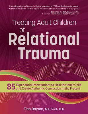 Tratarea copiilor adulți cu traume relaționale: 85 de intervenții experiențiale pentru vindecarea copilului interior și crearea unei conexiuni autentice în prezent - Treating Adult Children of Relational Trauma: 85 Experiential Interventions to Heal the Inner Child and Create Authentic Connection in the Present