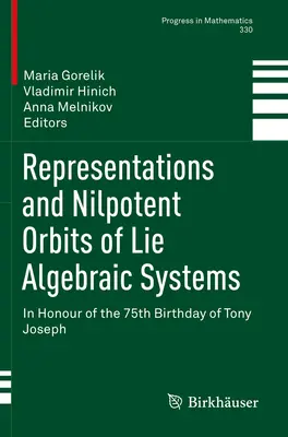 Reprezentări și orbite nilpotente ale sistemelor algebrice Lie: În onoarea celei de-a 75-a aniversări a lui Tony Joseph - Representations and Nilpotent Orbits of Lie Algebraic Systems: In Honour of the 75th Birthday of Tony Joseph