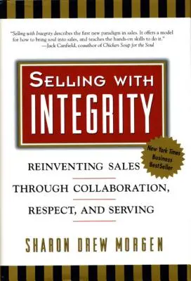 Selling with Integrity: Reinventarea vânzărilor prin colaborare, respect și servire - Selling with Integrity: Reinventing Sales Through Collaboration, Respect, and Serving