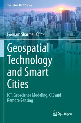 Tehnologie geospațială și orașe inteligente: Ict, modelare geoscientifică, GIS și teledetecție - Geospatial Technology and Smart Cities: Ict, Geoscience Modeling, GIS and Remote Sensing