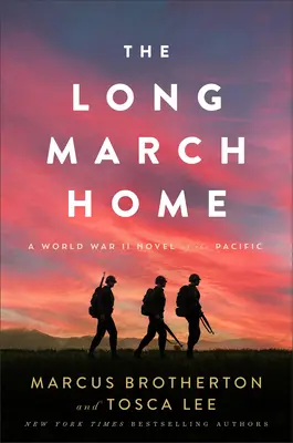 The Long March Home: Un roman din al Doilea Război Mondial din Pacific - The Long March Home: A World War II Novel of the Pacific