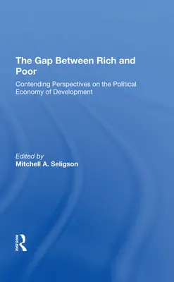 Decalajul dintre bogați și săraci: Perspective concurente asupra economiei politice a dezvoltării - The Gap Between Rich and Poor: Contending Perspectives on the Political Economy of Development