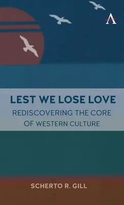Lest We Lose Love: Redescoperirea nucleului culturii occidentale - Lest We Lose Love: Rediscovering the Core of Western Culture