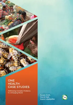 Studii de caz One Health: Abordarea problemelor complexe într-o lume în schimbare - One Health Case Studies: Addressing Complex Problems in a Changing World
