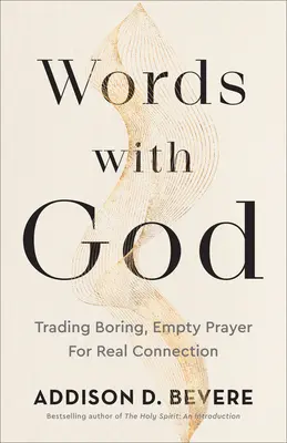 Cuvinte cu Dumnezeu: Schimbarea rugăciunii plictisitoare și goale pentru o conexiune reală - Words with God: Trading Boring, Empty Prayer for Real Connection