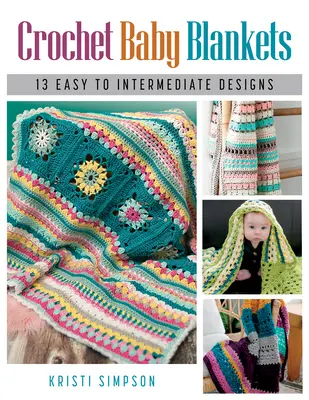 Pături pentru copii croșetate: 13 modele de la ușor la intermediar - Crochet Baby Blankets: 13 Easy to Intermediate Designs
