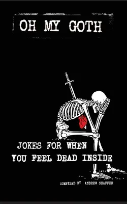 Oh My Goth: Glume pentru când te simți mort pe dinăuntru - Oh My Goth: Jokes for When You Feel Dead Inside