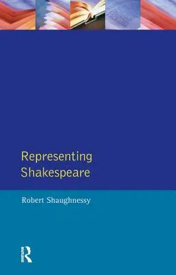 Reprezentându-l pe Shakespeare: Anglia, istorie și Rsc - Representing Shakespeare: England, History and the Rsc