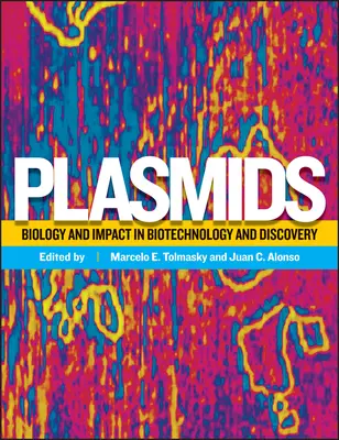 Plasmide: biologie și impact în biotehnologie și descoperire - Plasmids: Biology and Impact in Biotechnology and Discovery