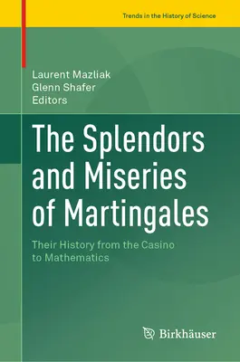 Splendorile și mizeriile Martingalelor: Istoria lor de la cazino la matematică - The Splendors and Miseries of Martingales: Their History from the Casino to Mathematics