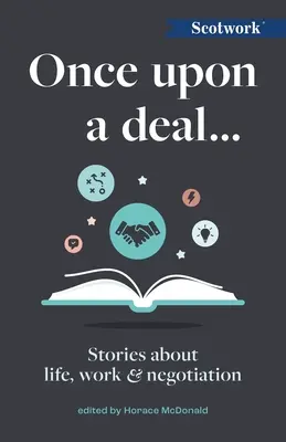 Once Upon a Deal...: Povești despre viață, muncă și negociere - Once Upon a Deal...: Stories about Life, Work and Negotiation