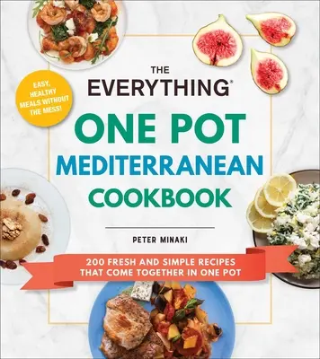 The Everything One Pot Mediterranean Cookbook: 200 de rețete proaspete și simple care vin împreună într-o singură oală - The Everything One Pot Mediterranean Cookbook: 200 Fresh and Simple Recipes That Come Together in One Pot