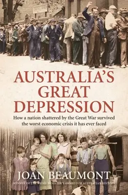 Marea Depresie din Australia: Cum a supraviețuit o națiune zdrobită de Marele Război celei mai grave crize economice cu care s-a confruntat vreodată - Australia's Great Depression: How a Nation Shattered by the Great War Survived the Worst Economic Crisis It Has Ever Faced