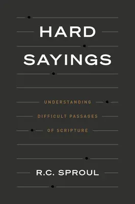 Cuvinte grele: Înțelegerea pasajelor dificile din Scriptură - Hard Sayings: Understanding Difficult Passages of Scripture