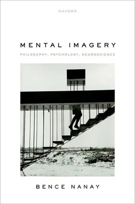 Imagini mentale: Filosofie, psihologie, neuroștiință - Mental Imagery: Philosophy, Psychology, Neuroscience