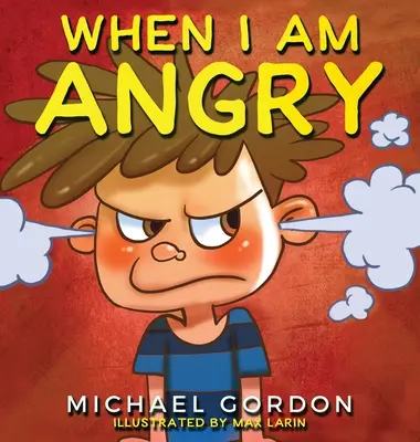 Când sunt furios: Cărți pentru copii despre furie, 3-5 ani, cărți pentru copii - When I Am Angry: Kids Books about Anger, ages 3 5, children's books