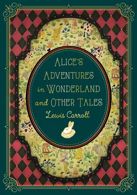 Aventurile lui Alice în Țara Minunilor și alte povestiri - Alice's Adventures in Wonderland and Other Tales