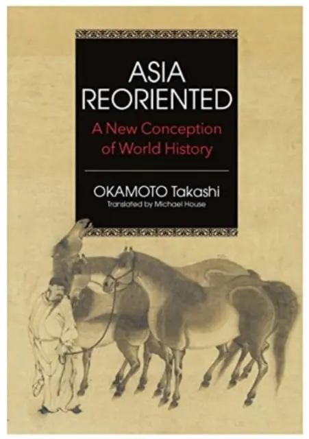 Asia Reorientată - O nouă concepție a istoriei mondiale - Asia Reorientated - A New Conception of World History