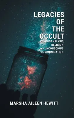 Moșteniri ale ocultului: Psihanaliza, religia și comunicarea inconștientă - Legacies of the Occult: Psychoanalysis, Religion, and Unconscious Communication