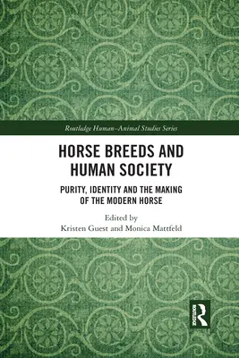 Rasele de cai și societatea umană: Puritate, identitate și crearea calului modern - Horse Breeds and Human Society: Purity, Identity and the Making of the Modern Horse