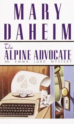 The Alpine Advocate: Un mister Emma Lord - The Alpine Advocate: An Emma Lord Mystery
