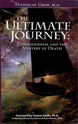 Călătoria supremă (ediția a 2-a): Conștiința și misterul morții - The Ultimate Journey (2nd Edition): Consciousness and the Mystery of Death