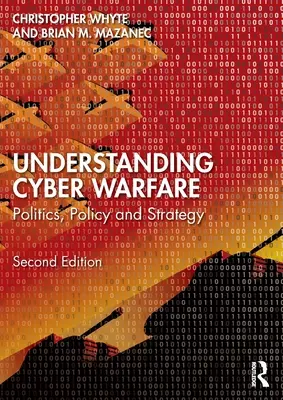 Înțelegerea războiului cibernetic: Politică, politică și strategie - Understanding Cyber-Warfare: Politics, Policy and Strategy