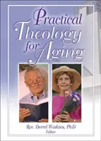 Teologie practică pentru îmbătrânire - Practical Theology for Aging