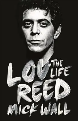 Lou Reed: Viața - Lou Reed: The Life
