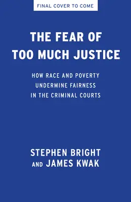 Teama de prea multă justiție: Rasă, sărăcie și persistența inegalității în instanțele penale - The Fear of Too Much Justice: Race, Poverty, and the Persistence of Inequality in the Criminal Courts