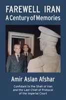 Adio Iran - Un secol de amintiri - Farewell Iran - A Century of Memories