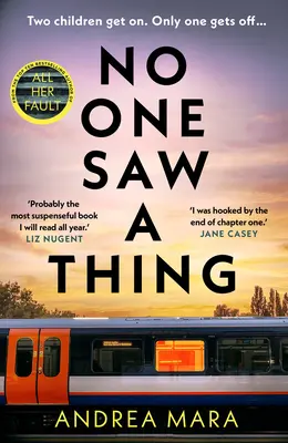 No One Saw a Thing - Noul thriller polițist palpitant și de nerefuzat pentru 2023 de la autoarea bestsellerului All Her Fault - No One Saw a Thing - The twisty and unputdownable new crime thriller for 2023 from the bestselling author of All Her Fault