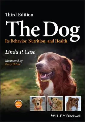 Dog - Its Behavior, Nutrition, and Health (Case Linda P. (AutumnGold Dog Training Center Mahomet Illinois USA))