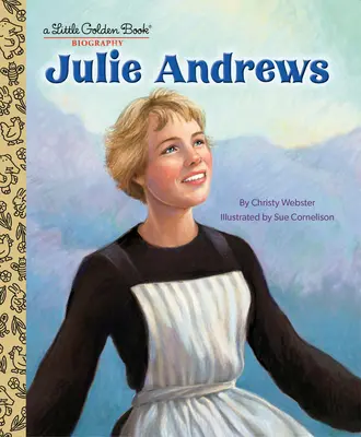 Julie Andrews: O mică carte de aur Biografie - Julie Andrews: A Little Golden Book Biography