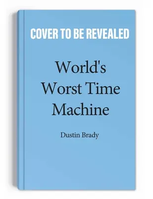 Cea mai proastă mașină a timpului din lume: Volumul 1 - World's Worst Time Machine: Volume 1