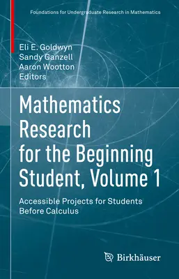 Cercetare matematică pentru studentul începător, volumul 1: Proiecte accesibile pentru studenții înainte de calcul - Mathematics Research for the Beginning Student, Volume 1: Accessible Projects for Students Before Calculus