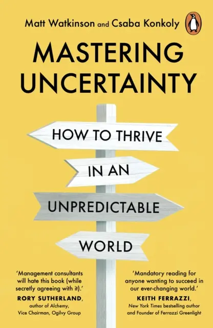 Mastering Uncertainty - Cum marii fondatori, antreprenori și lideri de afaceri prosperă într-o lume imprevizibilă - Mastering Uncertainty - How great founders, entrepreneurs and business leaders thrive in an unpredictable world