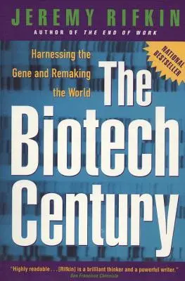 Secolul biotehnologiei: Exploatarea genei și remodelarea lumii (The Biotech Century: Harnessing the Gene and Remaking the World) - The Biotech Century: Harnessing the Gene and Remaking the World