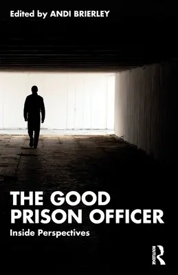 Bunul ofițer de închisoare: Perspective din interior - The Good Prison Officer: Inside Perspectives