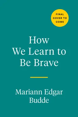 Cum învățăm să fim curajoși: Momente decisive în viață și credință - How We Learn to Be Brave: Decisive Moments in Life and Faith