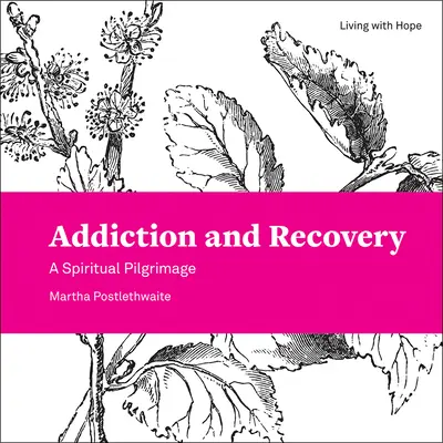 Dependență și recuperare: Un pelerinaj spiritual - Addiction and Recovery: A Spiritual Pilgrimage