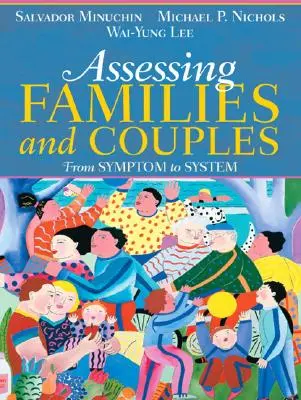 Evaluarea familiilor și a cuplurilor: De la simptom la sistem - Assessing Families and Couples: From Symptom to System