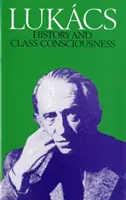 Istorie și conștiință de clasă - Studii în dialectica marxistă - History and Class Consciousness - Studies in Marxist Dialectics