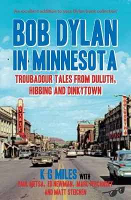 Bob Dylan în Minnesota: Troubadour Tales din Duluth, Hibbing și Dinkytown - Bob Dylan in Minnesota: Troubadour Tales from Duluth, Hibbing and Dinkytown