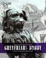 Greyfriars Bobby - O poveste a Edinburghului victorian - Greyfriars Bobby - A Tale of Victorian Edinburgh