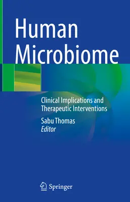 Microbiomul uman: Implicații clinice și intervenții terapeutice - Human Microbiome: Clinical Implications and Therapeutic Interventions